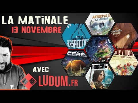 PERSPECTIVES, DIVINUS, CERES, SKYTEAM TURBULENCES...- La Matinale du 13 Novembre avec LUDUM