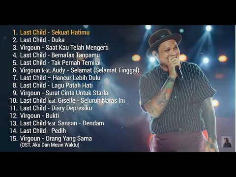 KOMPILASI LAGU FULL EMOSIONAL VIRGOUN DAN LAST CHILD YANG BIKIN NANGIS TENGAH MALEM