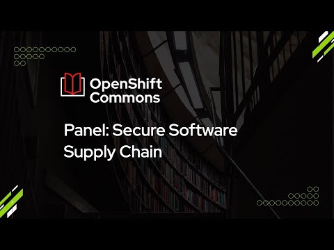 OpenShift Commons Raleigh - Panel: Secure Software Supply Chain
