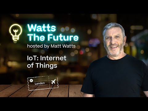 The internet of things | Watts the Future