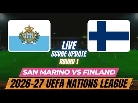San Marino Vs Finland | Round 1 | 2026–27 UEFA Nations League | Live Score Update
