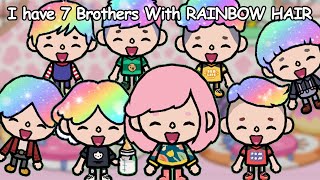 I Have 7 Brothers With Rainbow Hair 🌈 | Toca Boca | Toca Life World | Part 1