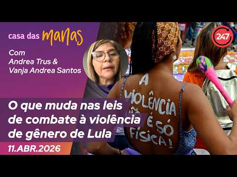 Casa das Manas: O que muda nas leis de combate à violência de gênero de Lula 11.4.26