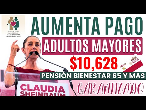 🚀AUMENTA PAGO Pensión Bienestar para ADULTOS MAYORES con Claudia Sheinbaum💥