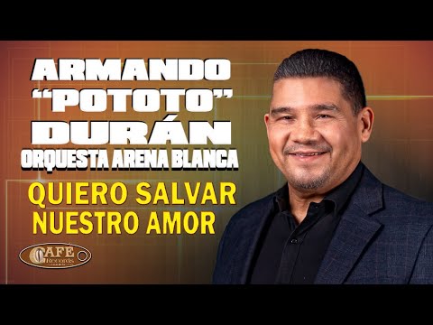 Armando "Pototo" Durán y su Orquesta Arena Blanca - Quiero Salvar Nuestro Amor / Café Records