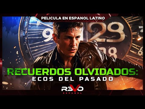 RECUERDOS OLVIDADOS: ECOS DEL PASADO | HD ACCIÓN | PELICULA COMPLETA EN ESPANOL