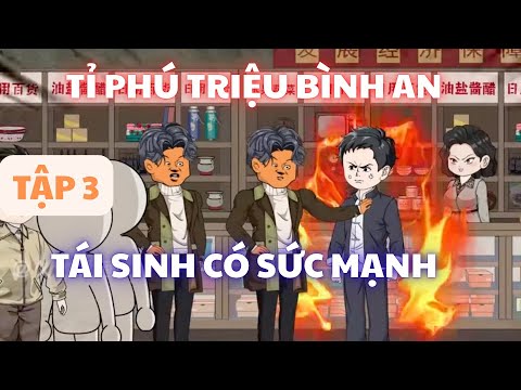 Tập 3 | Tỉ Phú Triệu Bình An tái sinh có sức mạnh siêu phàm | Phim Vietsub hay