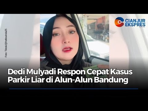 Dedi Mulyadi Respon Cepat Kasus Parkir Liar di Alun-Alun Bandung