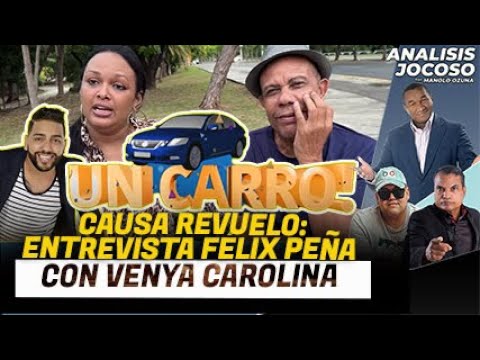 ANALISIS JOCOSO - CAUSA REVUELO: ENTREVISTA FÉLIX PEÑA CON VENYA CAROLINA