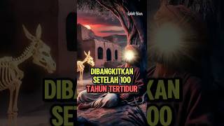 DIBANGKITKAN SETELAH TERTIDUR 100 TAHUN | KISAH NABI UZAIR
