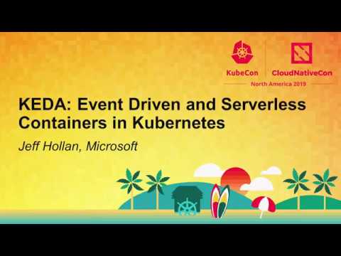 KEDA: Event Driven and Serverless Containers in Kubernetes