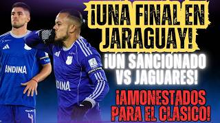 MILLOS, OBLIGADO A GANAR A JAGUARES.UN SANCIONADO Y VARIOS EN RIESGO PARA EL CLÁSICO|VIAJE A CHILEⓂ️