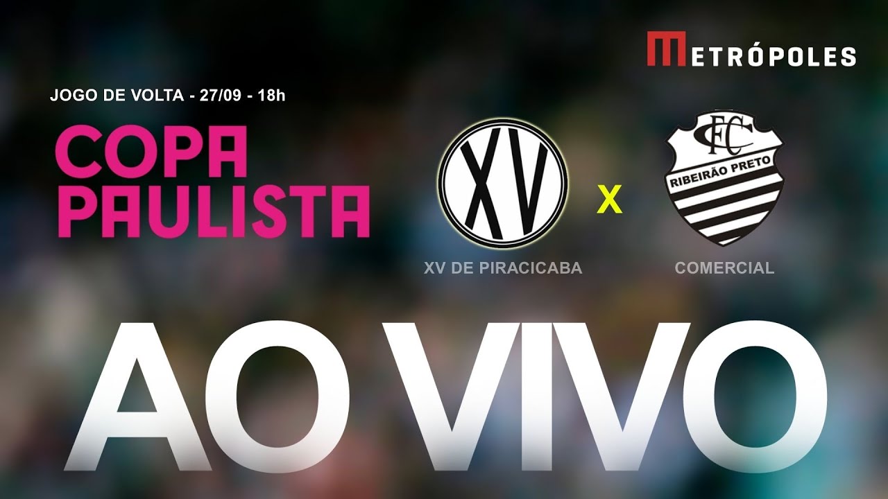 COPA PAULISTA 2025 AO VIVO E COM IMAGENS   XV DE PIRACICABA x COMERCIAL   270925