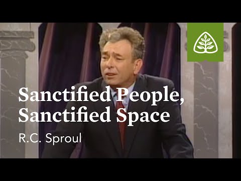 Sanctified People, Sanctified Space: Communion of Saints with R.C. Sproul