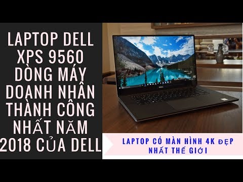 (VIETNAMESE) Laptop Dell Xps 15 9560 Mẫu Laptop Doanh Nhân Đích Thực 2018