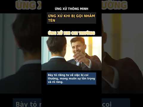 Khi bị gọi nhầm tên hoặc gán sai vai trò: Ứng xử khéo léo và hiệu quả