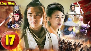 HUYẾT THÙ VÕ LÂM [Lồng Tiếng] - Tập 17 |Phim Cổ Trang Kiếm Hiệp Kim Dung Bản Hay Nhất, Đậu Trí Khổng