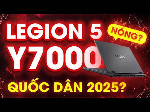 Lenovo Legion 5 Y7000 2025: NÓNG hơn bản 2024? Liệu có đáng để trở thành Laptop Gaming QUỐC DÂN?