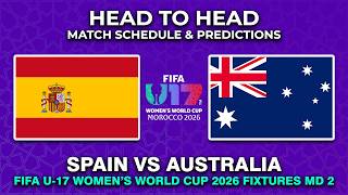 Spain vs Australia FIFA U17 Women's World Cup 2026 Date, Fixtures & Predictions