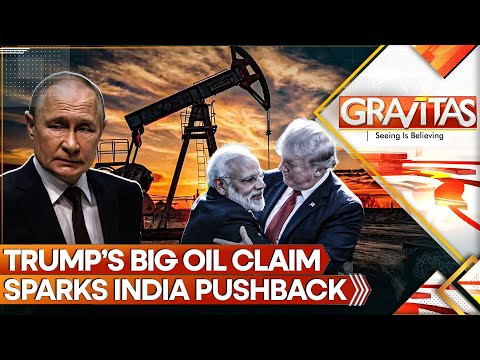 India Pushes Back on Trump’s False Russian Oil Claim | GRAVITAS LIVE