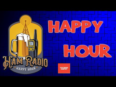 Ham Radio Happy Hour - YouTubers Hamfest 2022