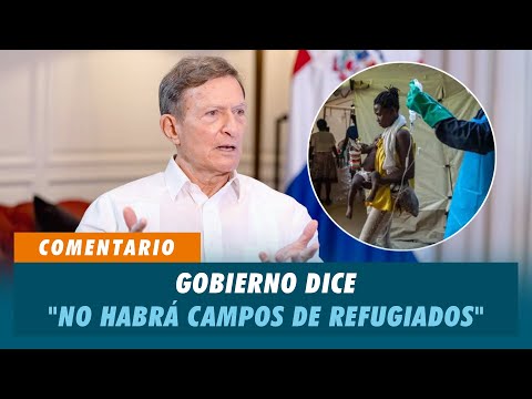 Gobierno dice "no habrá campos de refugiados" | Matinal