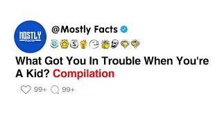 What Got You In Trouble When You're A Kid?