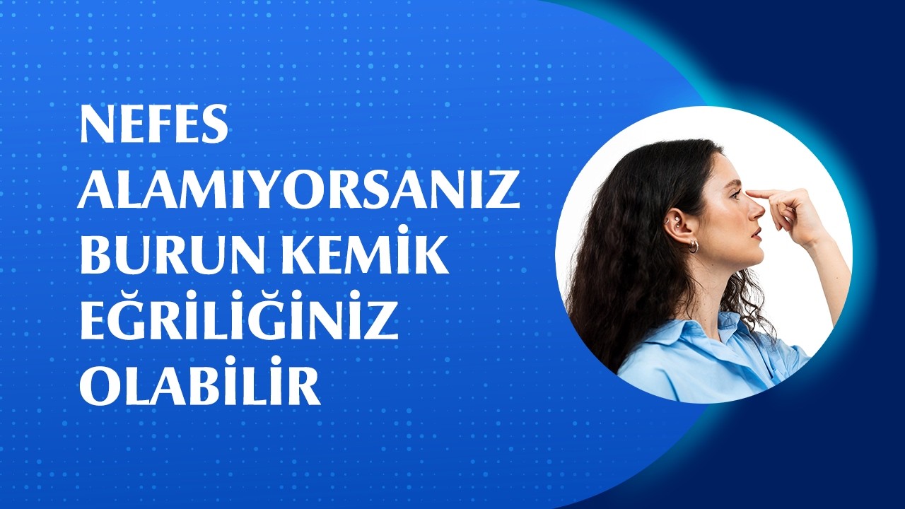 Burun Kemik Eğriliği Nefes Almayı Nasıl Etkiler? Burun Eti Büyümesi ve Burun Kemik Eğriliği Tedavisi