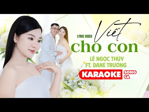 [KARAOKE SONG CA] - VIẾT CHO CON | LÊ NGỌC THÚY & DANE TRƯƠNG | Chờ đợi con chín tháng mười ngày