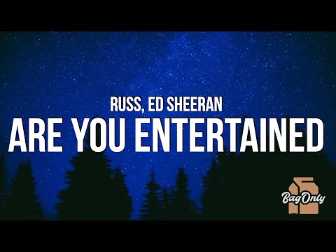 Russ - Are You Entertained (Lyrics) ft. Ed Sheeran