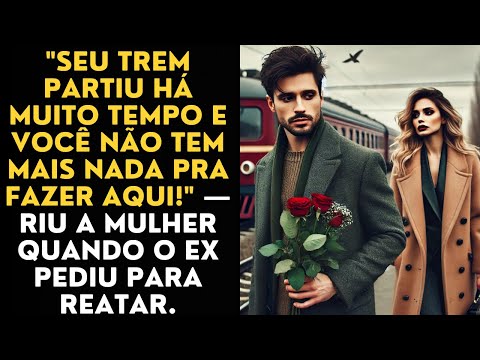 "Seu trem partiu há muito tempo e você não tem mais nada pra fazer aqui!" — riu a mulher quando ...