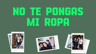 NO TE PONGAS MI ROPA | LOS HERMANOS ACERO
