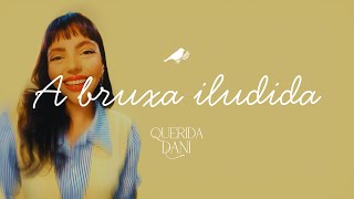 A bruxa iludida…