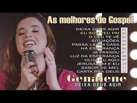 Genaiene | Melhores e mais tocadas musicas gospel, só as tops cheias de Deus - Deixa Deus Agir