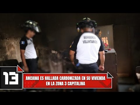 Anciana es hallada carbonizada en su vivienda en la zona 3 capitalina