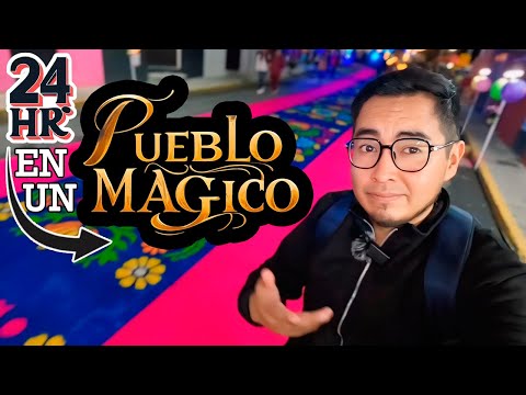 24 Horas en un Pueblo Mágico ✨