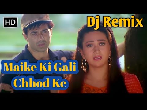 Maike Ki Gali Chhod Ke Tujhe Jana  || Wedding Special Remix || Dj Song || Sunny Deol || Karishma