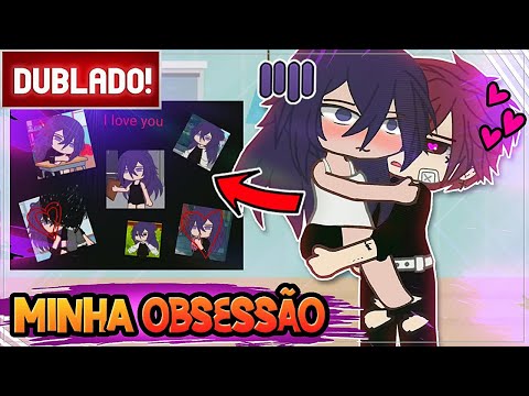 [ DUBLADO ] OBSECADO POR VOCÊ 😱 l MINI FILME GACHA CLUB