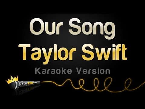 Taylor Swift – Our Song (Karaoke Version)