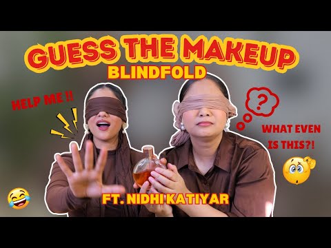 Blind fold She Can't Guess my Expensive makeup 😳 | ft. @NidhiK