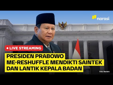 [LIVE] Presiden Prabowo Reshuffle Mendikti Saintek dan Lantik Kepala Badan | Narasi Daily