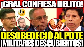 ¡GRAL CONFIESA DELITO! DESOBEDECIÓ AL PDTE ¡MILITARES DESCUBIERTOS!