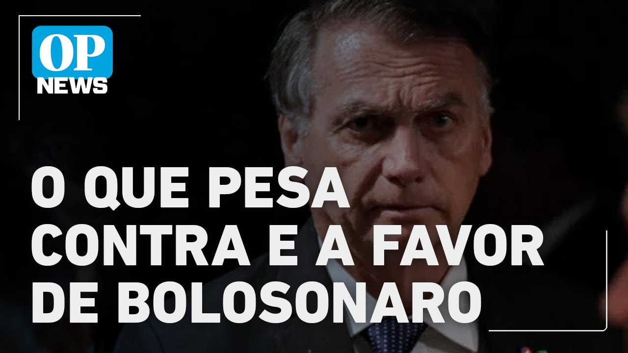 Julgamento de Bolsonaro o que pesa contra e a favor do ex presidente| O POVO News