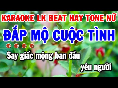 Karaoke Liên Khúc Nhạc Sống Tone Nữ Beat Hay | Đắp Mộ Cuộc Tình – Hát Nữa Đi Em | Thanh Hải