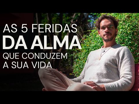As 5 Feridas da Alma Que Guiam Seu Inconsciente