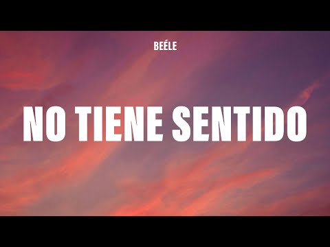 Beéle - no tiene sentido (Letra/Lyrics)
