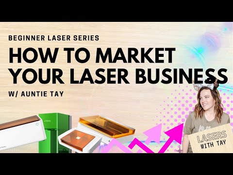 HOW TO MARKET YOUR LASER BUSINESS and where to sell your custom projects