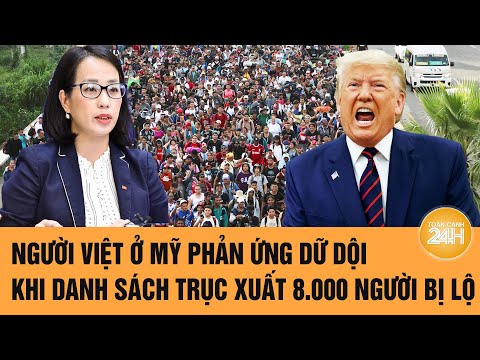 Vấn đề hôm nay: Người Việt ở Mỹ phản ứng dữ dội khi danh sách trục xuất 8.000 người bị lộ