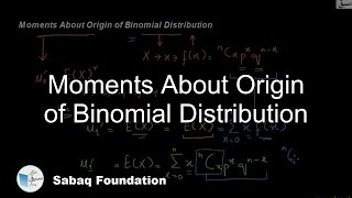 Moments About Origin of Binomial Distribution