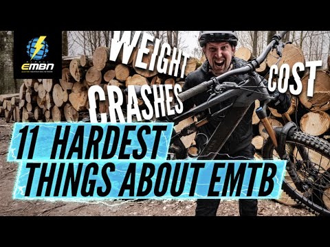 11 Of The Hardest Things About Riding An Electric Mountain Bike | EMTB Issues